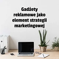 Gadżety reklamowe jako element strategii marketingowej